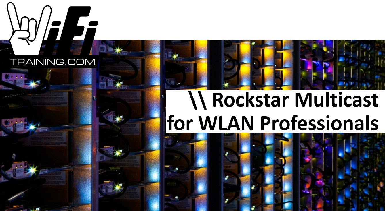 Rockstar Multicast for WLAN Professionals